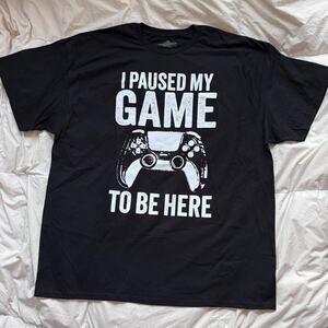 I paused my game to be here black t shirt sz XXL video gamer slogan tee casual